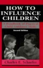 How to Influence Children : A Handbook of Practical Child Guidance Skills. (Master Work) - Book