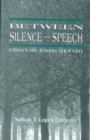 Between Silence and Speech : Essays on Jewish Thought - Book