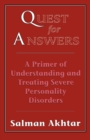 Quest for Answers : A Primer of Understanding and Treating Severe Personality Disorders - Book