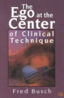 The Ego at the Center of Clinical Technique - Book