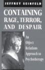 Containing Rage, Terror and Despair : An Object Relations Approach to Psychotherapy - Book