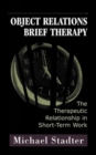 Object Relations Brief Therapy : The Therapeutic Relationship in Short-Term Work - Book