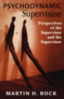 Psychodynamic Supervision : Perspectives for the Supervisor and the Supervisee - Book