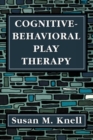 Cognitive-Behavioral Play Therapy - Book