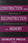 Construction and Reconstruction of Memory : Dilemmas of Childhood Sexual Abuse - Book
