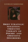 Brief Strategic Solution-Oriented Therapy of Phobic and Obsessive Disorders - Book