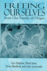 Freeing Ourselves from Our Family of Origin : The Houdini Experience - Book