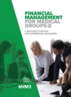 Financial Management for Medical Groups : A Resource for New and Experienced Managers - Book