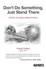 Don't Do Something, Just Stand There : A Primer for Evidence-Based Practice - Book