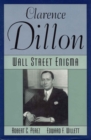 Clarence Dillon : A Wall Street Enigma - Book