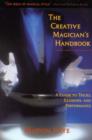 The Creative Magician's Handbook : A Guide to Tricks, Illusions, and Performance - Book