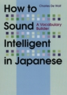How To Sound Intelligent In Japanese: A Vocabulary Builder - Book