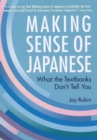 Making Sense Of Japanese: What The Textbooks Don't Tell You - Book