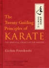 Twenty Guiding Principles Of Karate, The: The Spiritual Legacy Of The Master - Book