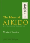 Heart Of Aikido, The: The Philosophy Of Takemusu Aiki - Book