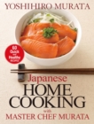 Japanese Home Cooking With Master Chef Murata: Sixty Quick And Healthy Recipes - Book