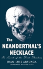 The Neanderthal's Necklace : In Search of the First Thinkers - Book