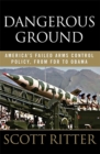 Dangerous Ground : America's Failed Arms Control Policy, from FDR to Obama - Book