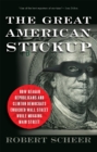 The Great American Stickup : How Reagan Republicans and Clinton Democrats Enriched Wall Street While Mugging Main Street - Book