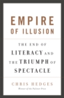 Empire of Illusion : The End of Literacy and the Triumph of Spectacle - Book