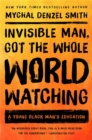 Invisible Man, Got the Whole World Watching : A Young Black Man's Education - Book