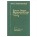 Operator Algebras, Mathematical Physics, and Low Dimensional Topology - Book