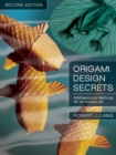 Origami Design Secrets : Mathematical Methods for an Ancient Art, Second Edition - Book