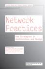 Network Practices : New Strategies in Architecture and Design - Book