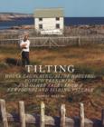 Tilting : House Launching, Slide Hauling, Potato Trenching and Other Tales from a Newfoundland Fishing Village - Book