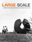 Large Scale Fabricating Sculpture in the 1960s and 1970s - Book