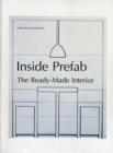 Inside Prefab : The Ready-made Interior - Book
