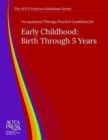 Occupational Therapy Practice Guidelines for Early Childhood : Birth Through 5 Years - Book