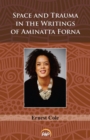 Space And Trauma In The Writings Of Aminatta Forna - Book