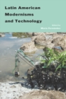 Latin American Modernisms And Technology - Book