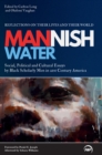 Mannish Water : Cultural Essays by Black Scholarly Men in 21st-Century America - Reflections on their Lives and their World - Book