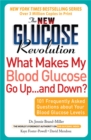 The New Glucose Revolution What Makes My Blood Glucose Go Up . . . and Down? : 101 Frequently Asked Questions About Your Blood Glucose Levels - Book