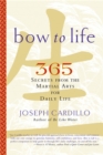 Bow to Life : 365 Secrets from the Martial Arts for Daily Life - Book