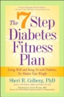 The 7 Step Diabetes Fitness Plan : Living Well and Being Fit with Diabetes, No Matter Your Weight - Book