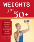 Weights for 50+ : Building Strength, Staying Healthy and Enjoying an Active Lifestyle - eBook