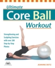 Ultimate Core Ball Workout : Strengthening and Sculpting Exercises with Over 200 Step-by-Step Photos - eBook