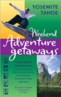 Weekend Adventure Getaways : Yosemite and Tahoe - Book