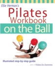 Ellie Herman's Pilates Workbook On The Ball : Illustrated Step-by-Step Guide - Book