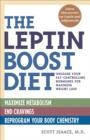 The Leptin Boost Diet : Unleash Your Fat-Controlling Hormones for Maximum Weight Loss - eBook