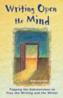 Writing Open The Mind : Tapping the Subconscious to Free the Writing and the Writer - Book