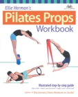 Ellie Herman's Pilates Props Workbook : Illustrated Step-by-Step Guide - eBook