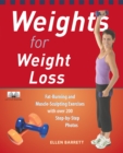Weights For Weight Loss : Fat-Burning and Muscle-Sculpting Exercises with Over 200 Step-by-Step Photos - Book