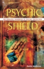 Psychic Shield : The Personal Handbook of Psychic Protection - Book
