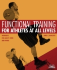 Functional Training For Athletes At All Levels : Workouts for Agility, Speed and Power - Book