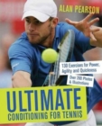 Ultimate Conditioning for Tennis : 130 Exercises for Power, Agility and Quickness - Book