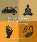 863 Buddhist Ways to Conquer Life's Little Challenges - Book